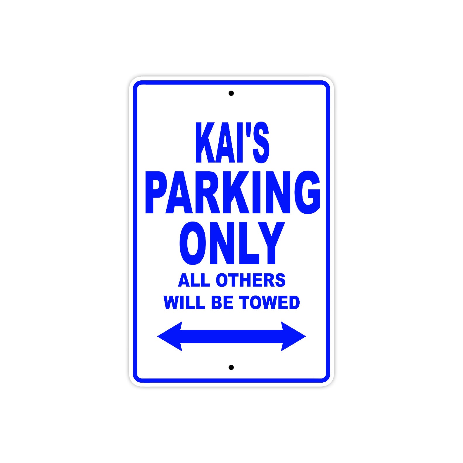 Kai's Name Parking Only All Others Will Be Towed Metal Sign