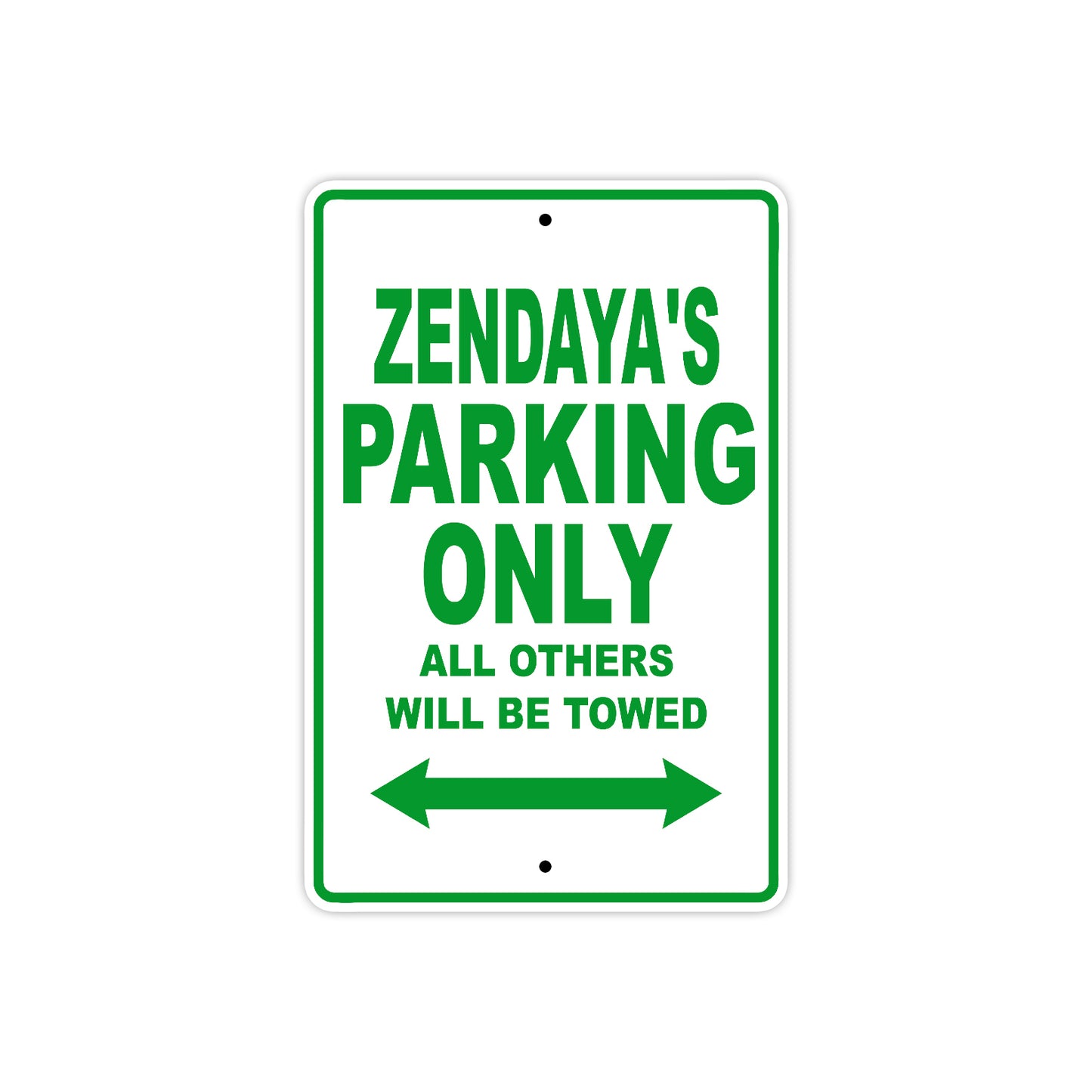 Zendaya's Name Parking Only All Others Will Be Towed Metal Sign Plate