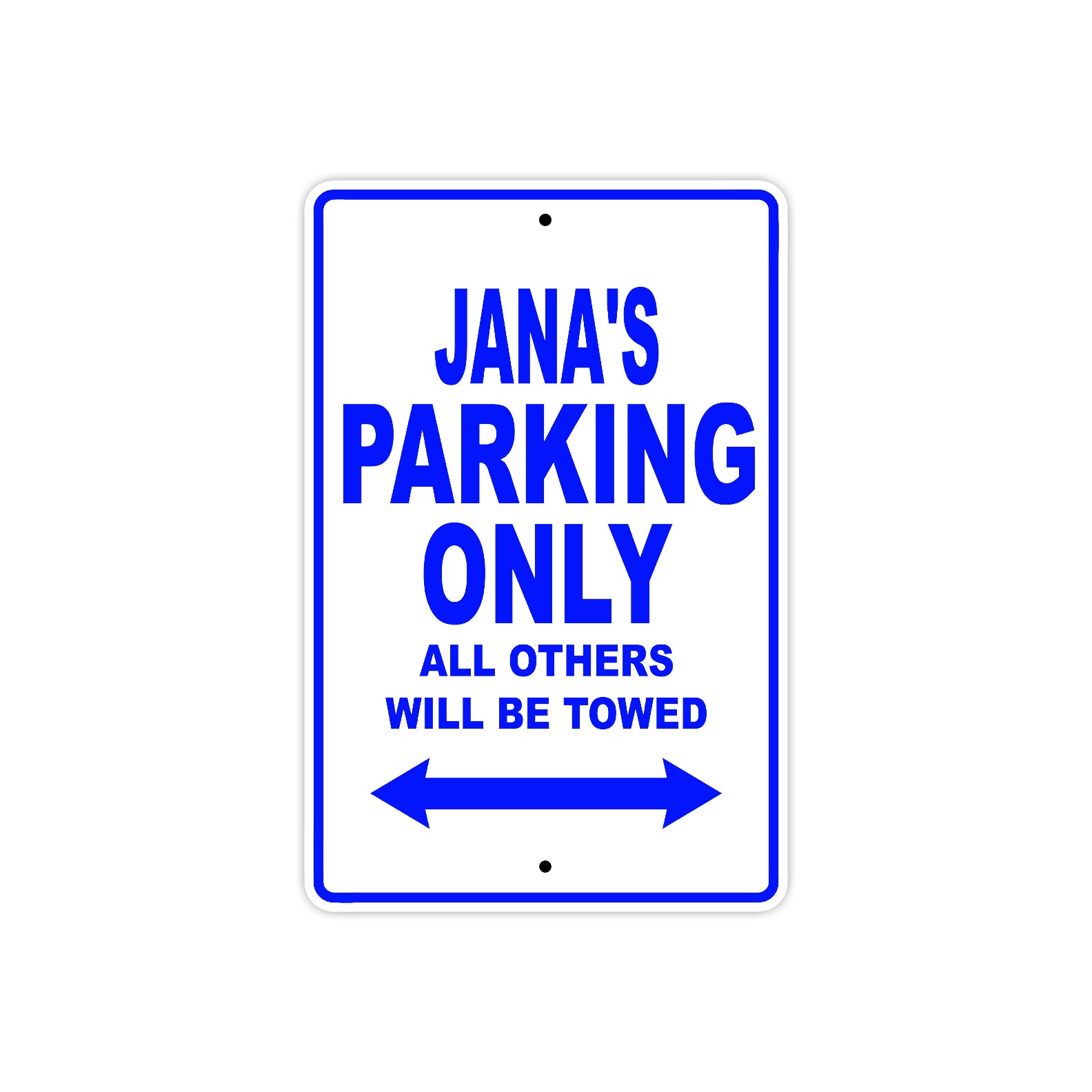 Jana's Name Parking Only All Others Will Be Towed Metal Sign