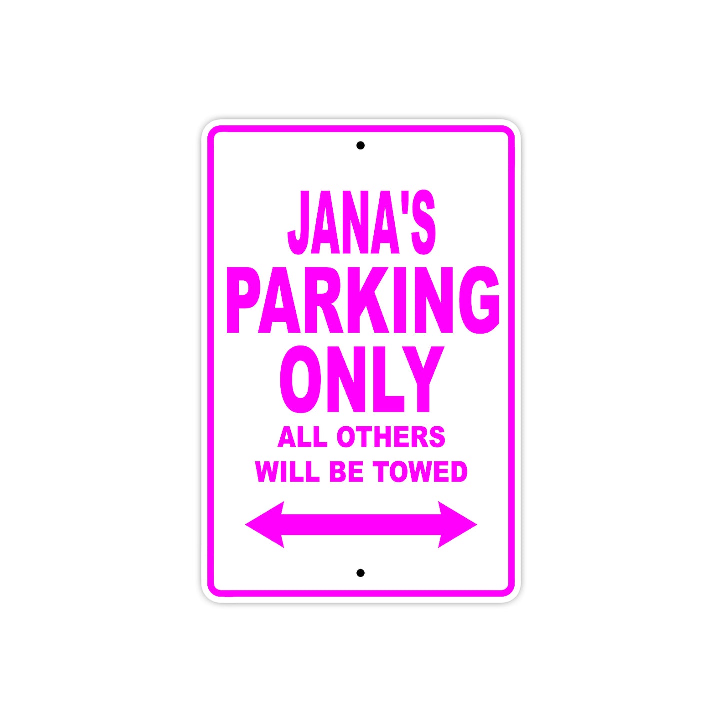 Jana's Name Parking Only All Others Will Be Towed Sign