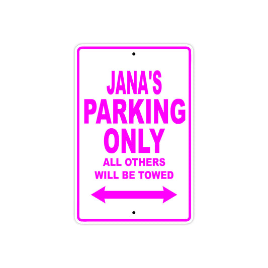 Jana's Name Parking Only All Others Will Be Towed Sign