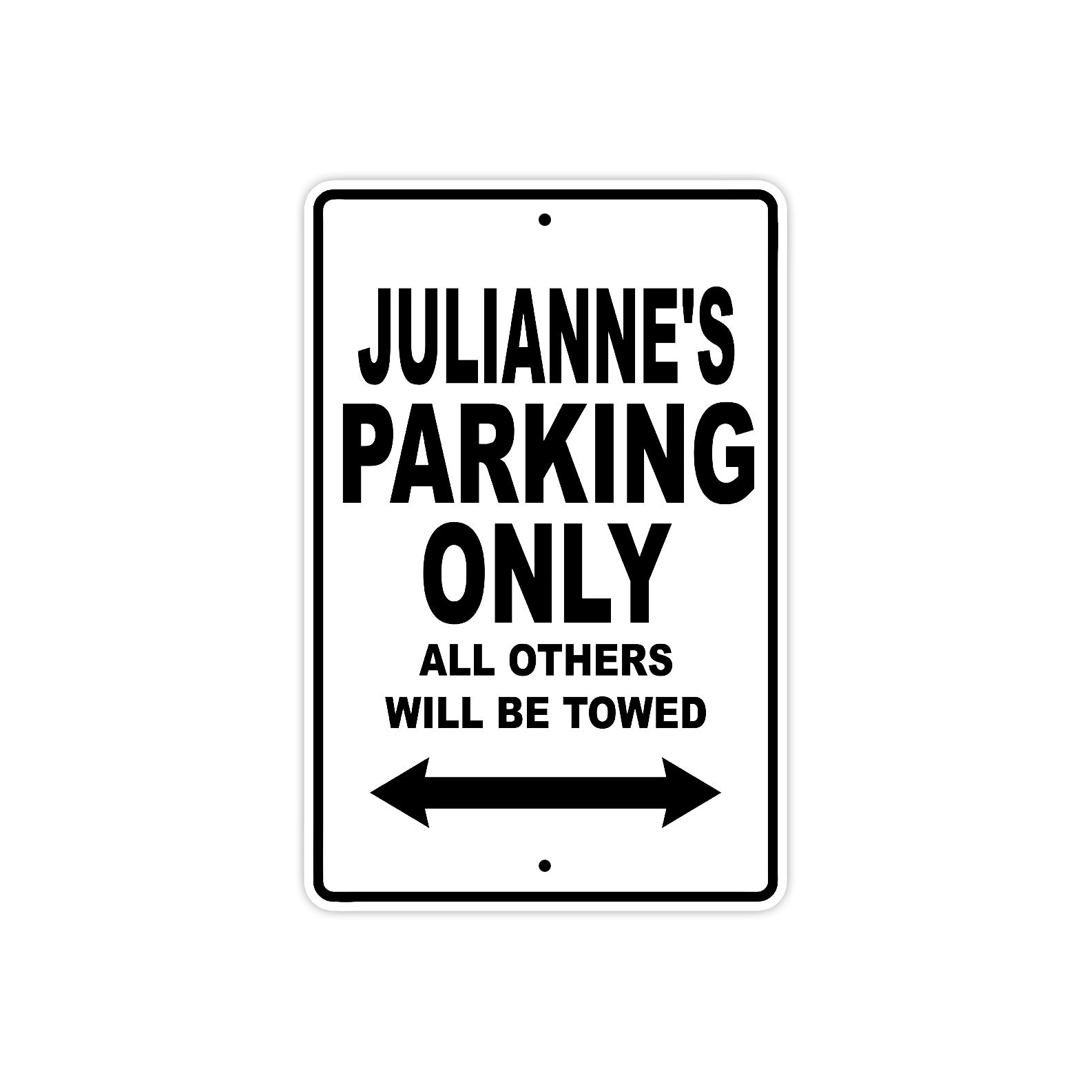Julianne's Name Parking Only All Others Will Be Towed Aluminum Sign
