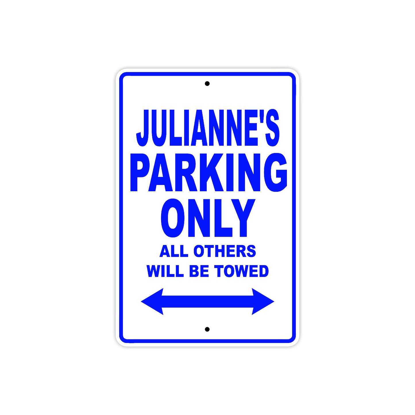 Julianne's Name Parking Only All Others Will Be Towed Metal Sign