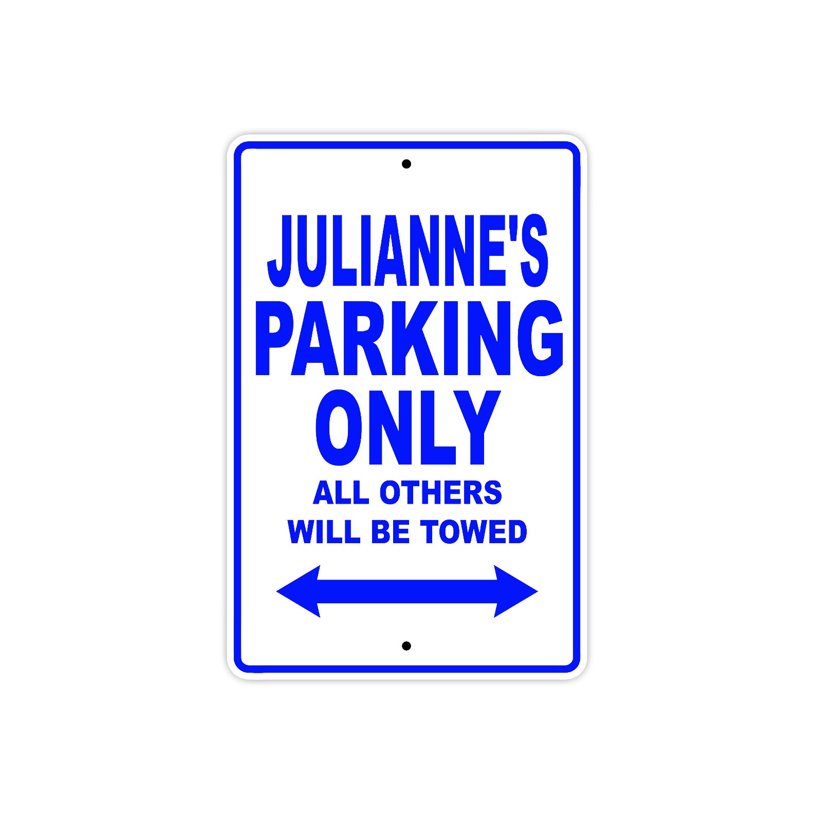 Julianne's Name Parking Only All Others Will Be Towed Metal Sign