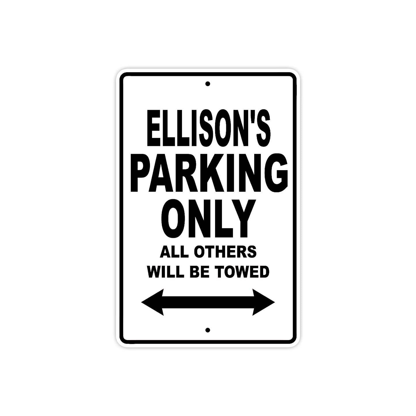 Ellison's Name Parking Only All Others Will Be Towed Aluminum Sign