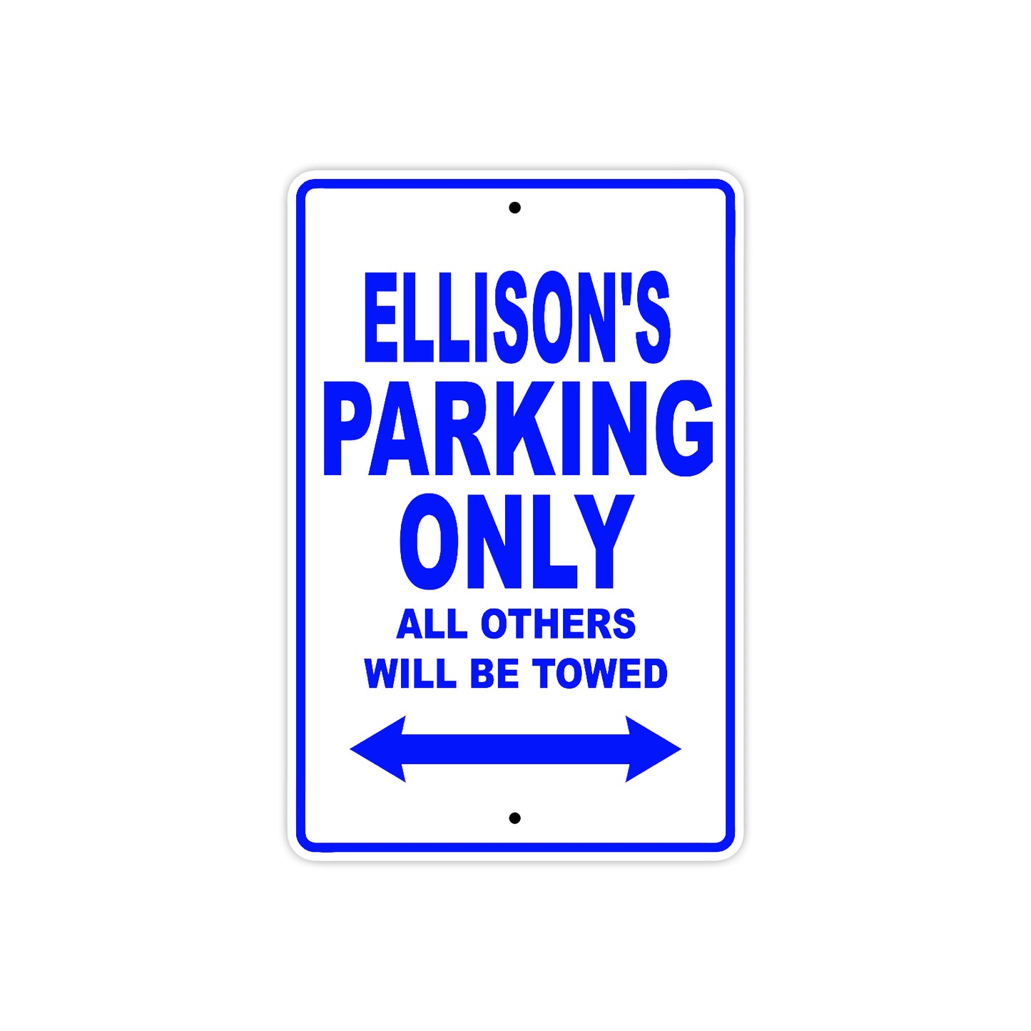 Ellison's Name Parking Only All Others Will Be Towed Metal Sign