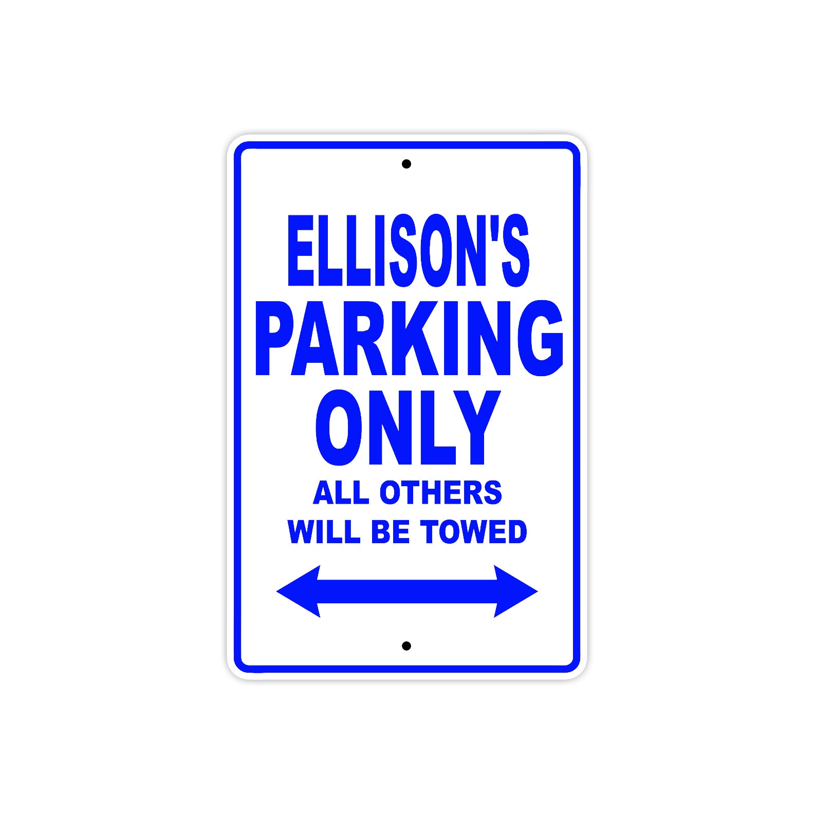 Ellison's Name Parking Only All Others Will Be Towed Metal Sign