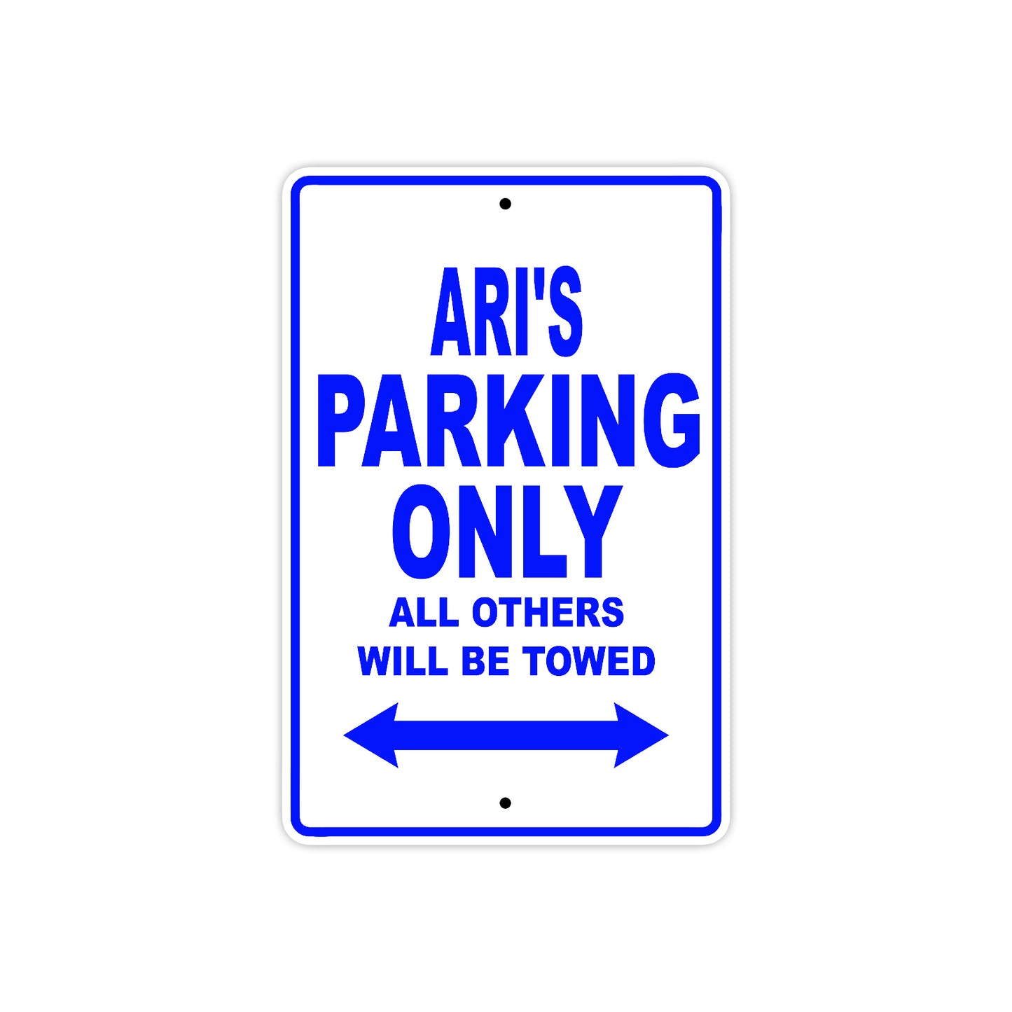 Ari's Name Parking Only All Others Will Be Towed Metal Sign