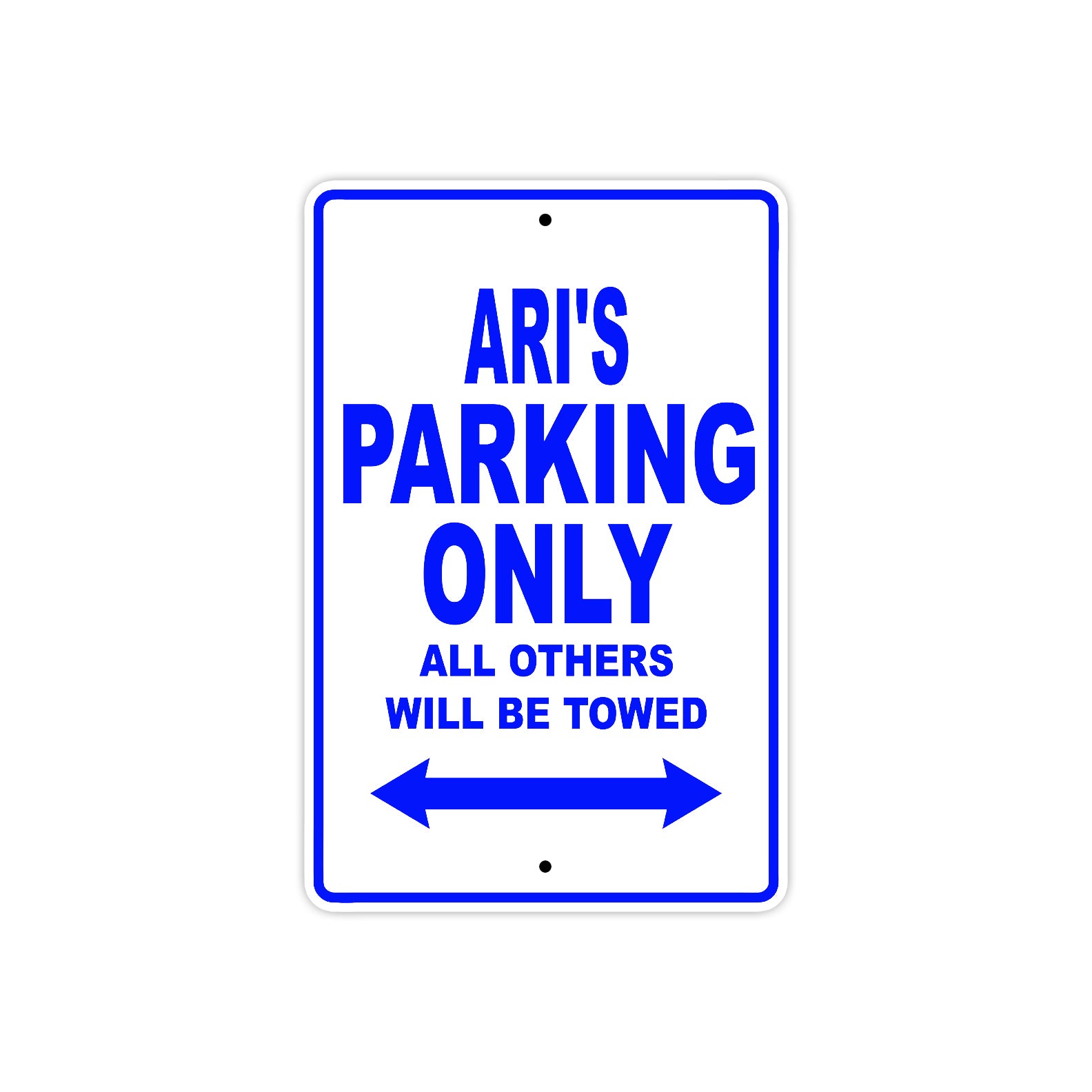 Ari's Name Parking Only All Others Will Be Towed Metal Sign