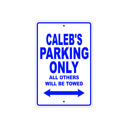 Caleb's Name Parking Only All Others Will Be Towed Sign