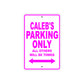 Caleb's Name Parking Only All Others Will Be Towed Metal Sign