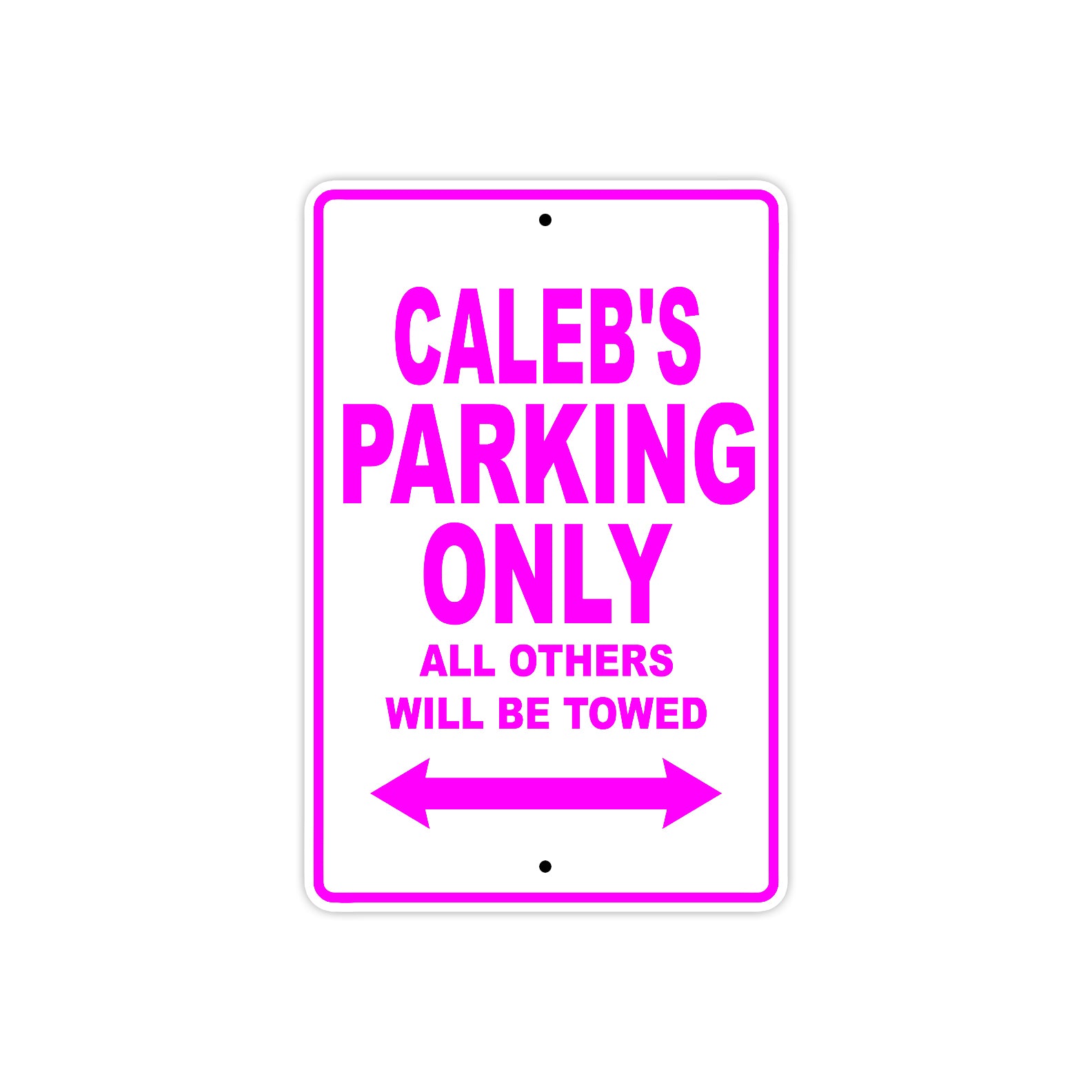 Caleb's Name Parking Only All Others Will Be Towed Metal Sign