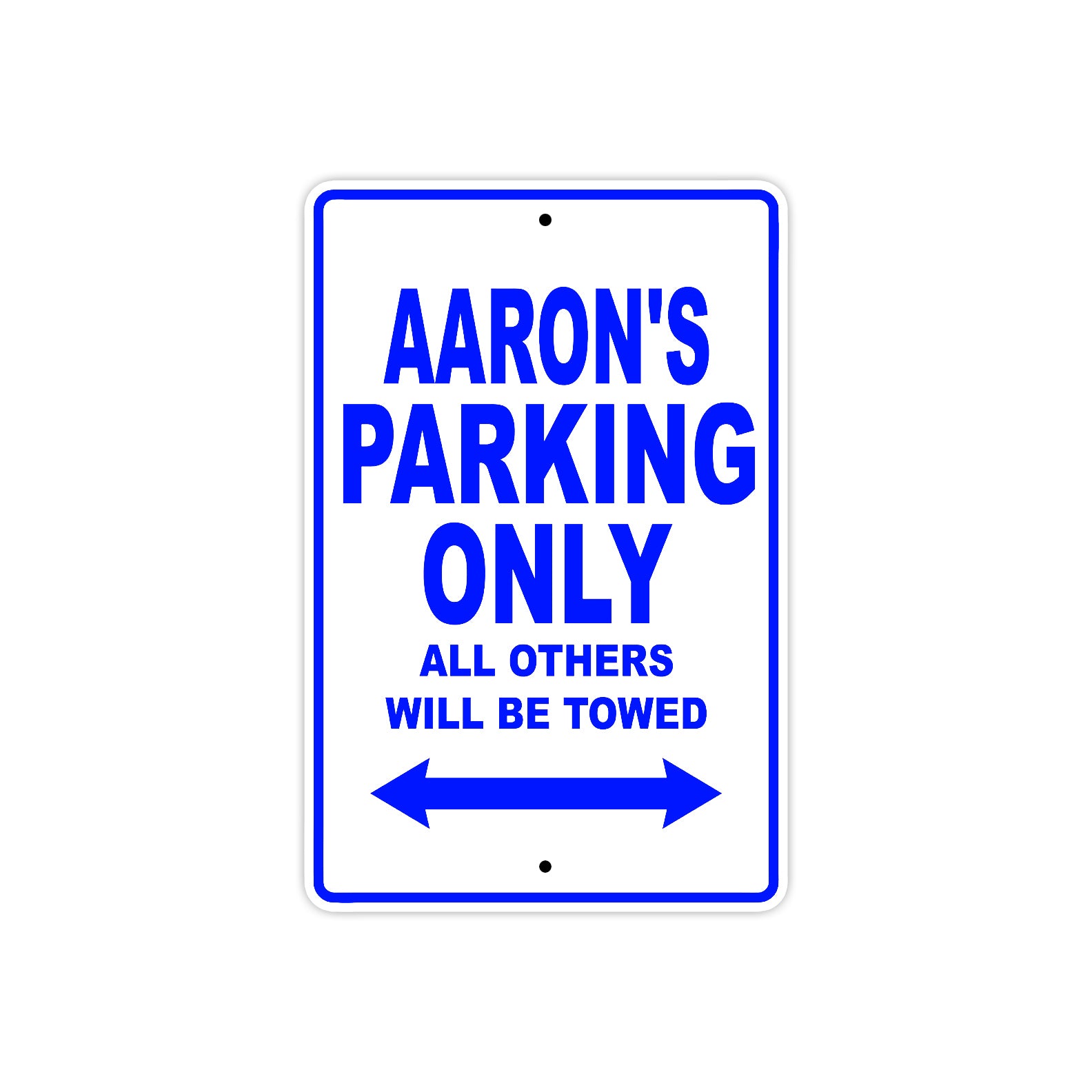 Aaron's Name Parking Only All Others Will Be Towed Sign