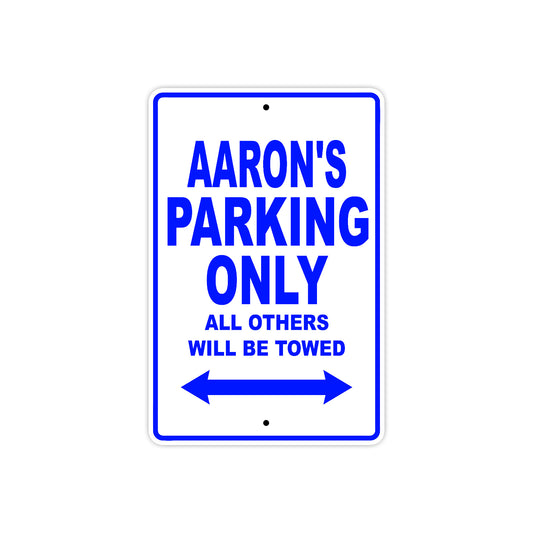 Aaron's Name Parking Only All Others Will Be Towed Sign