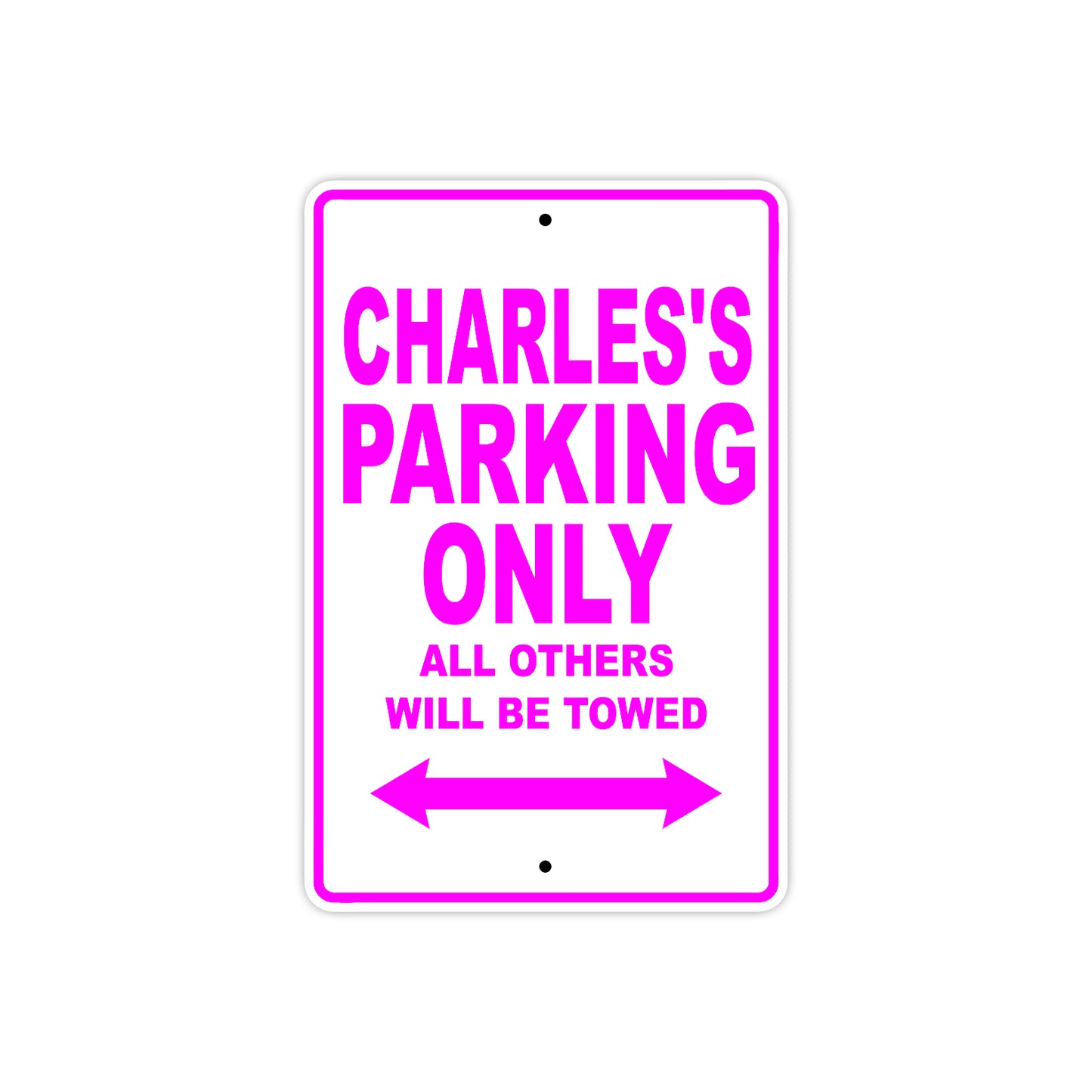 Charles's Name Parking Only All Others Will Be Towed Metal Sign