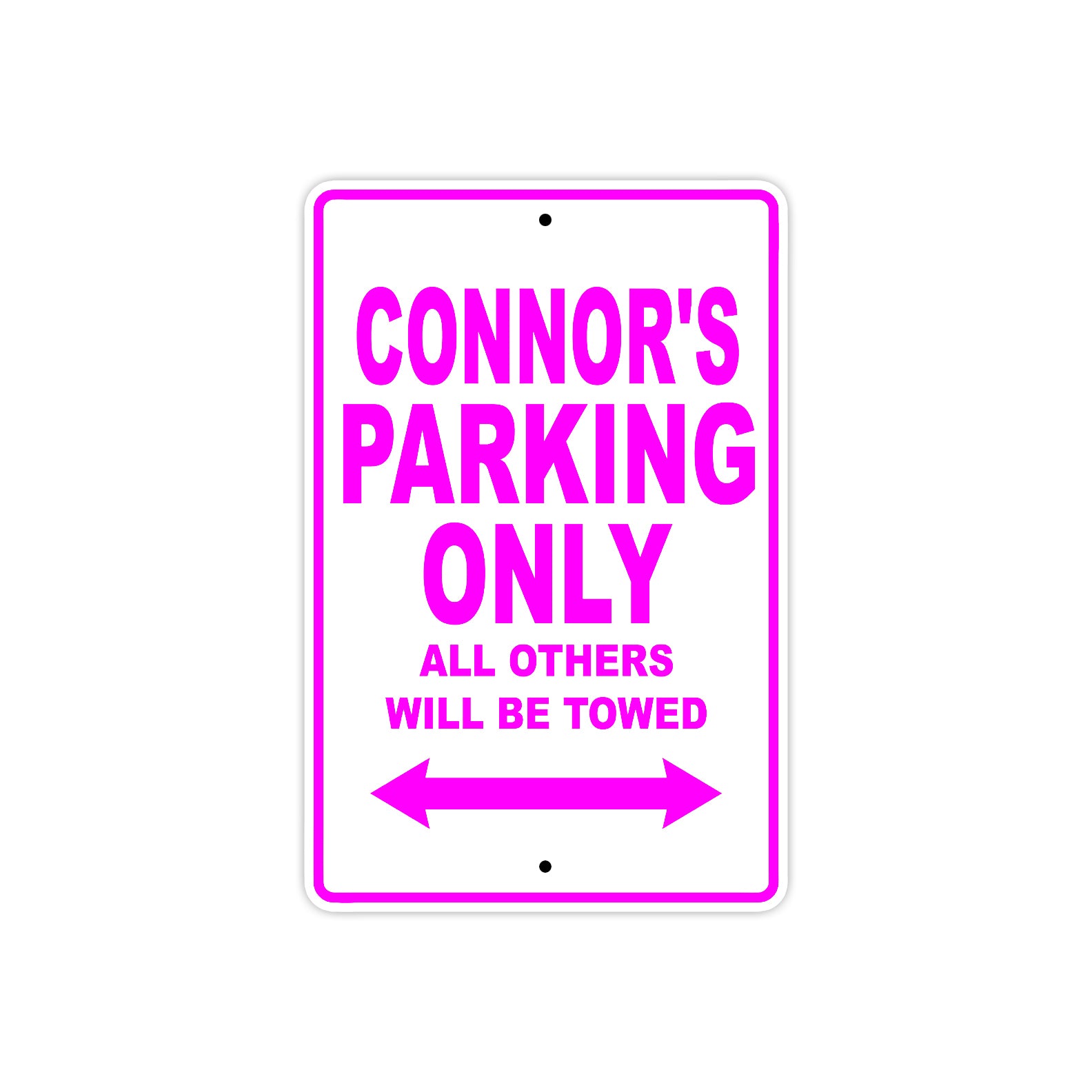 Connor's Name Parking Only All Others Will Be Towed Metal Sign