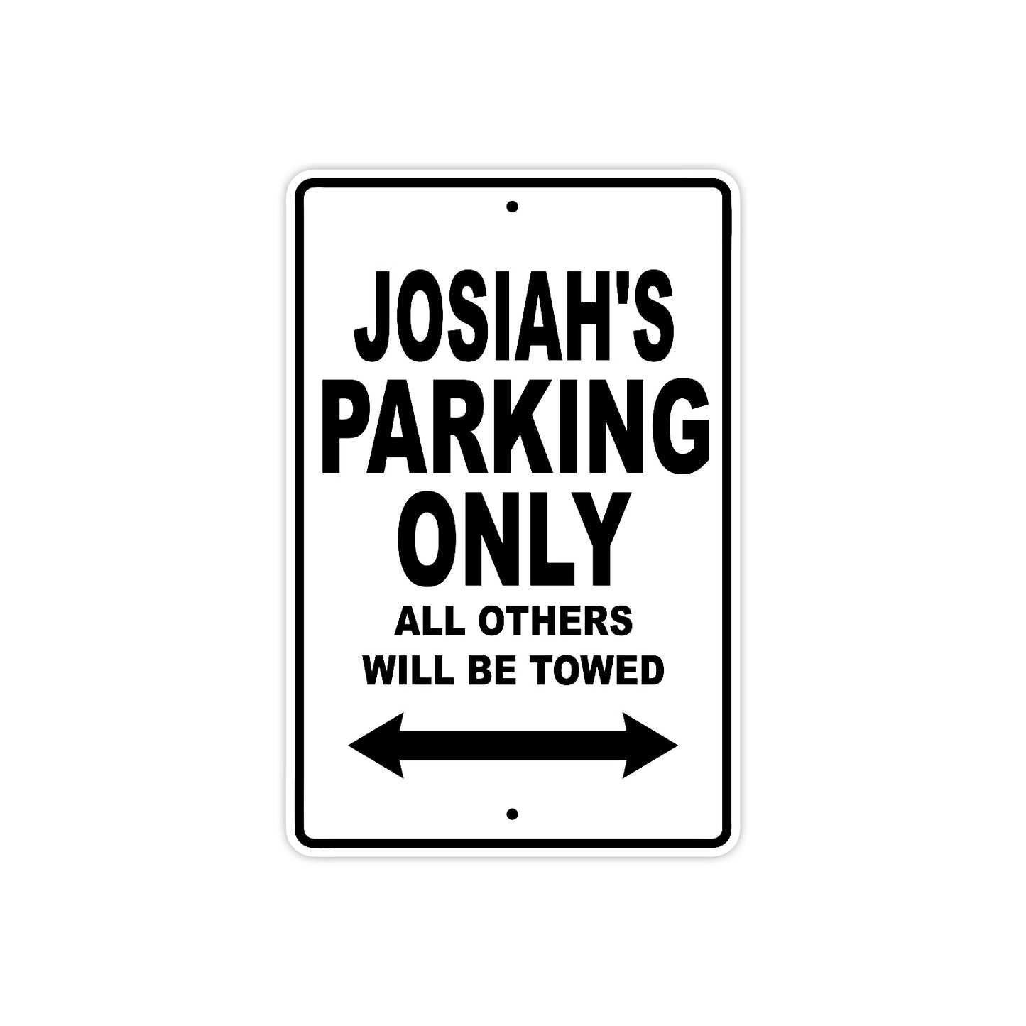 Josiah's Name Parking Only All Others Will Be Towed Aluminum Sign