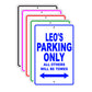 Leo's Name Parking Only All Others Will Be Towed Signs