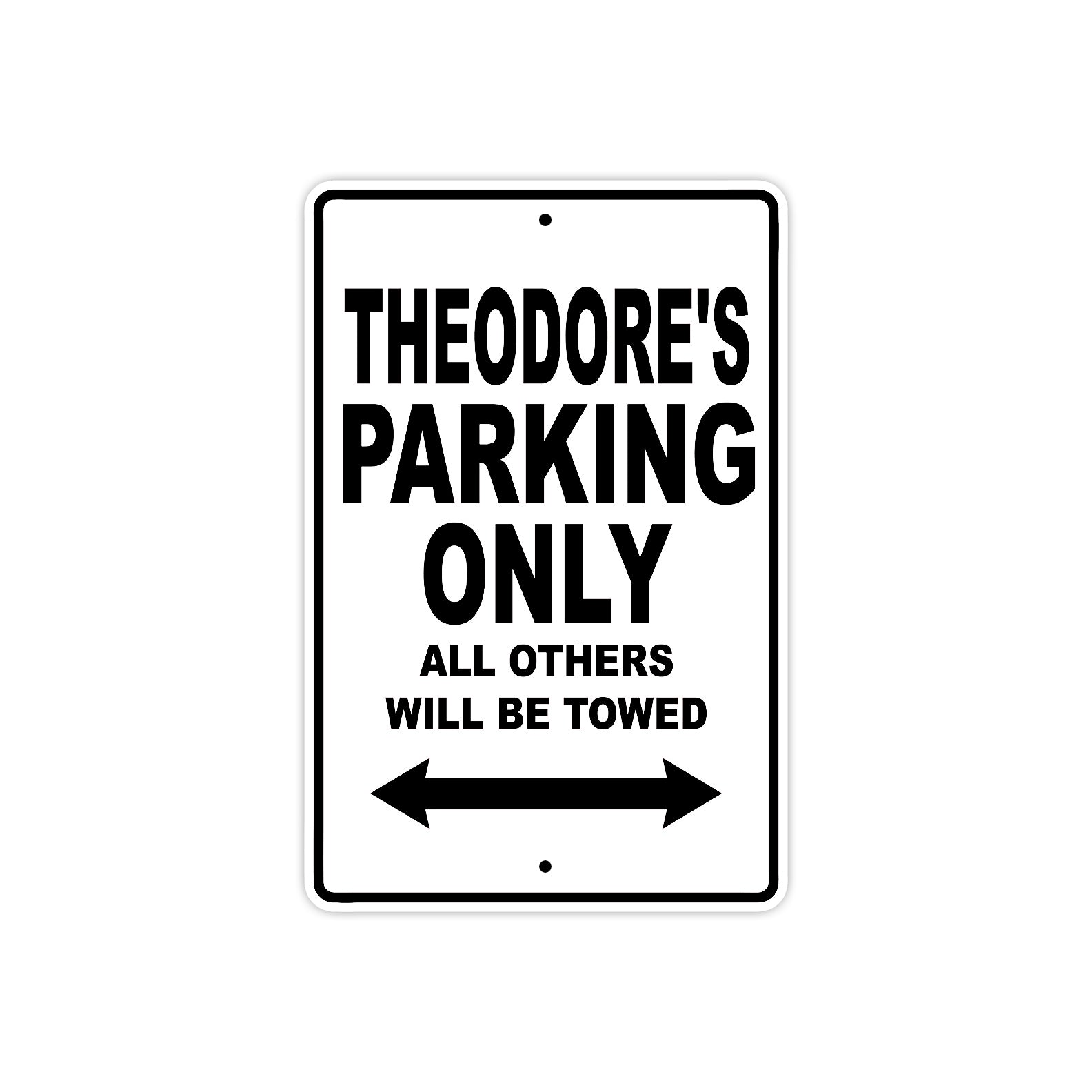 Theodore's Name Parking Only All Others Will Be Towed Aluminum Sign