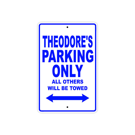 Theodore's Name Parking Only All Others Will Be Towed Sign