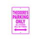 Theodore's Name Parking Only All Others Will Be Towed Metal Sign