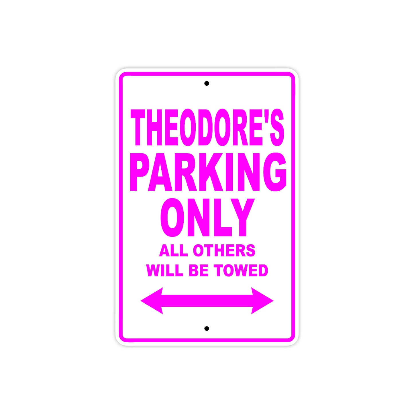 Theodore's Name Parking Only All Others Will Be Towed Metal Sign