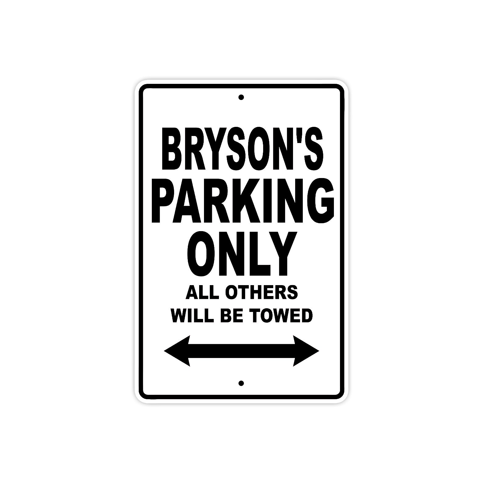 Bryson's Name Parking Only All Others Will Be Towed Aluminum Sign