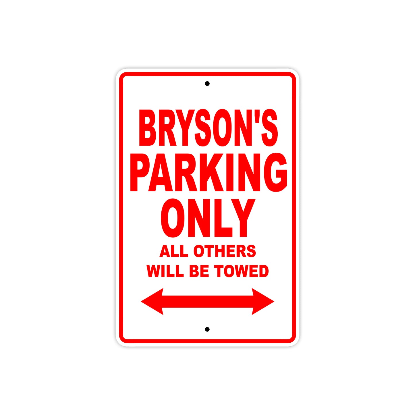 Bryson's Name Parking Only All Others Will Be Towed Metal Sign Plate