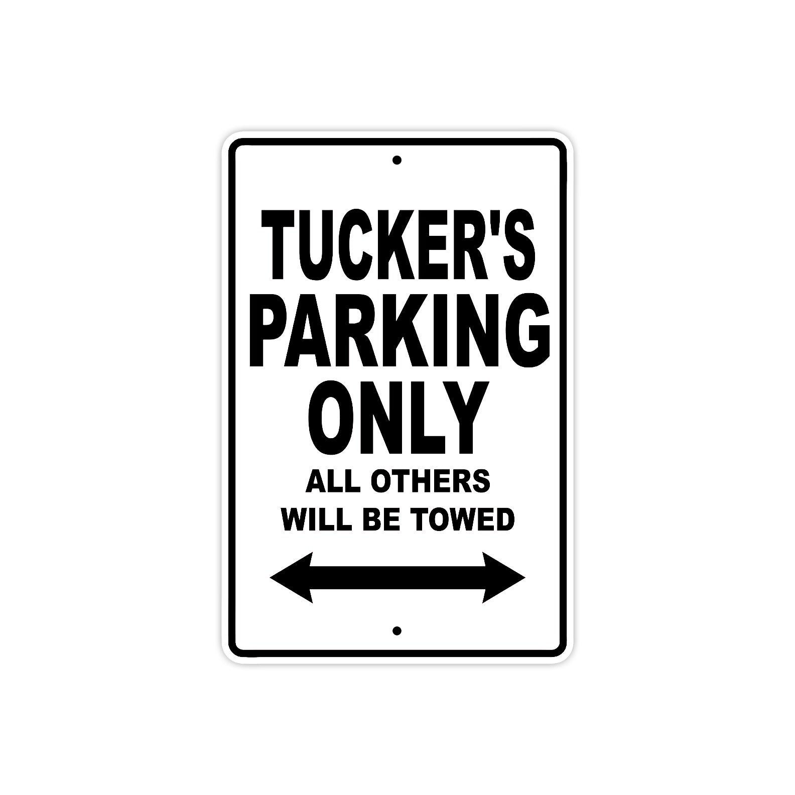 Tucker's Name Parking Only All Others Will Be Towed Aluminum Sign