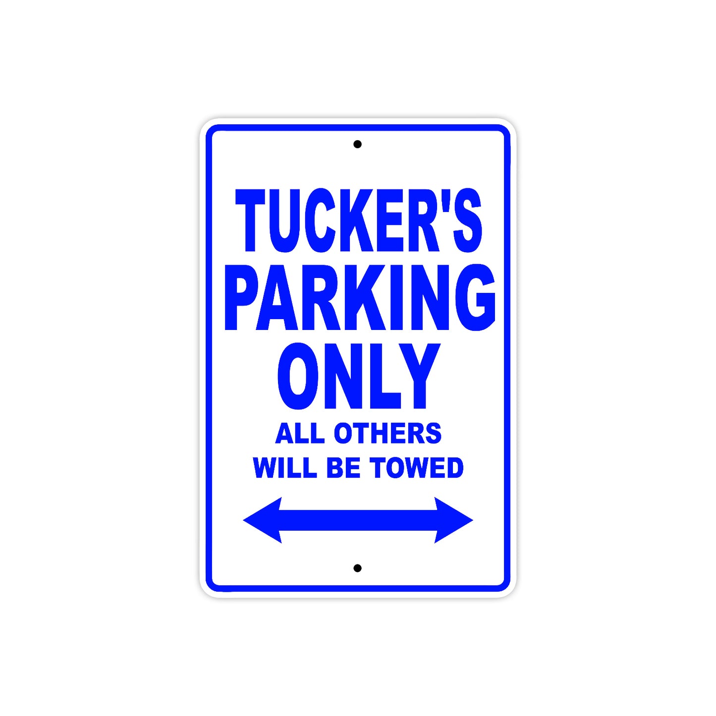 Tucker's Name Parking Only All Others Will Be Towed Sign