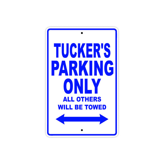 Tucker's Name Parking Only All Others Will Be Towed Sign
