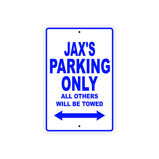 Jax's Name Parking Only All Others Will Be Towed Sign