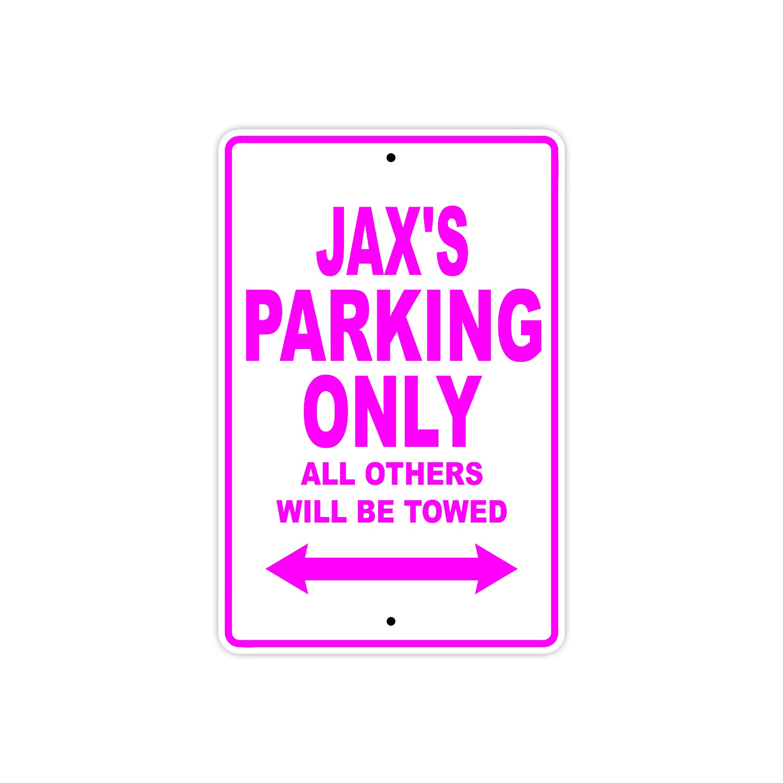 Jax's Name Parking Only All Others Will Be Towed Metal Sign