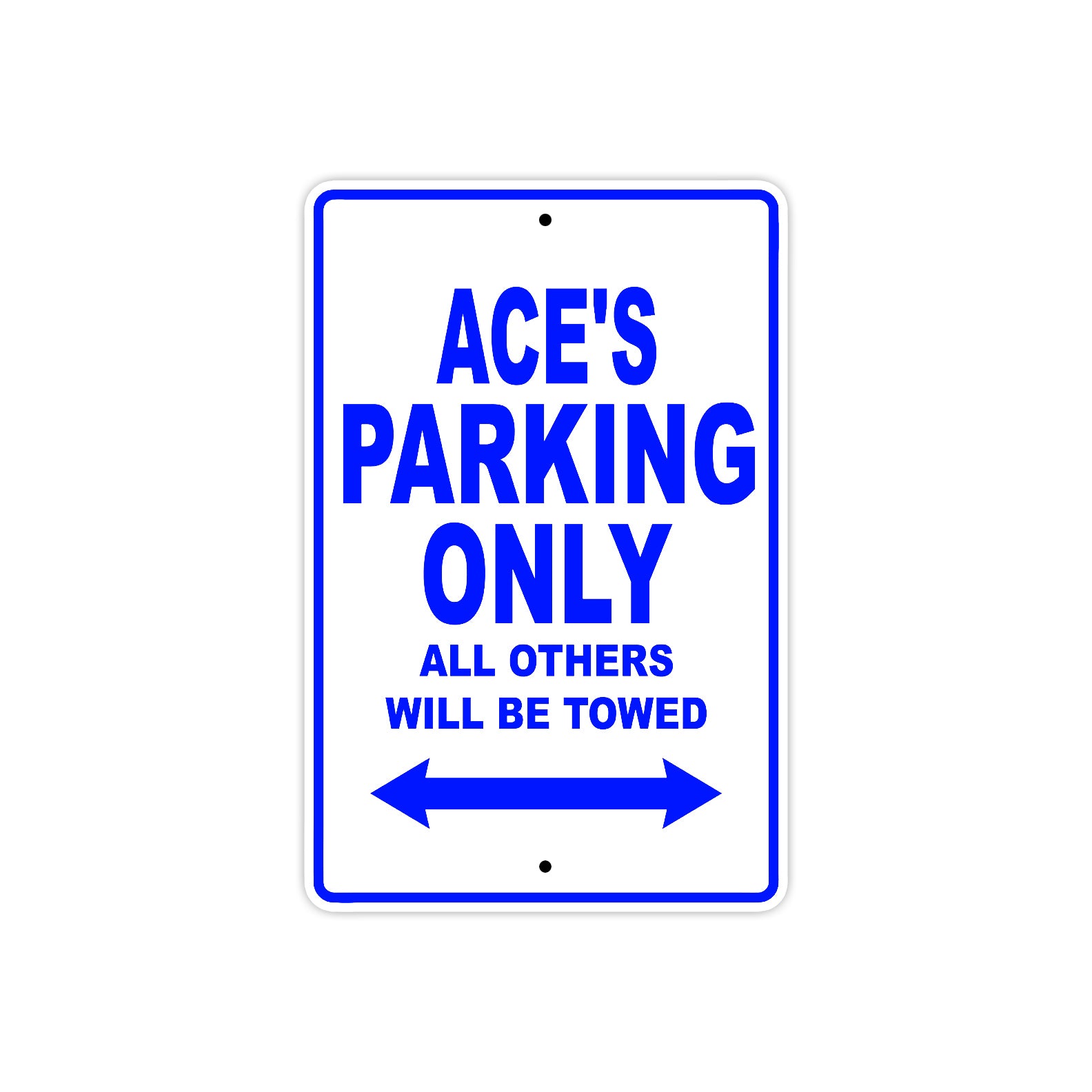 Ace's Name Parking Only All Others Will Be Towed Sign