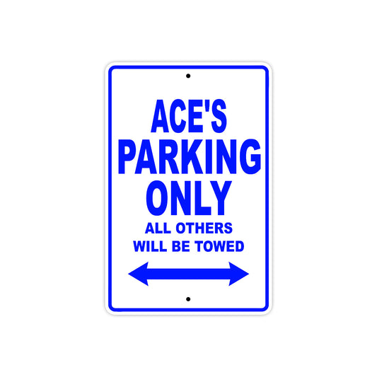 Ace's Name Parking Only All Others Will Be Towed Sign