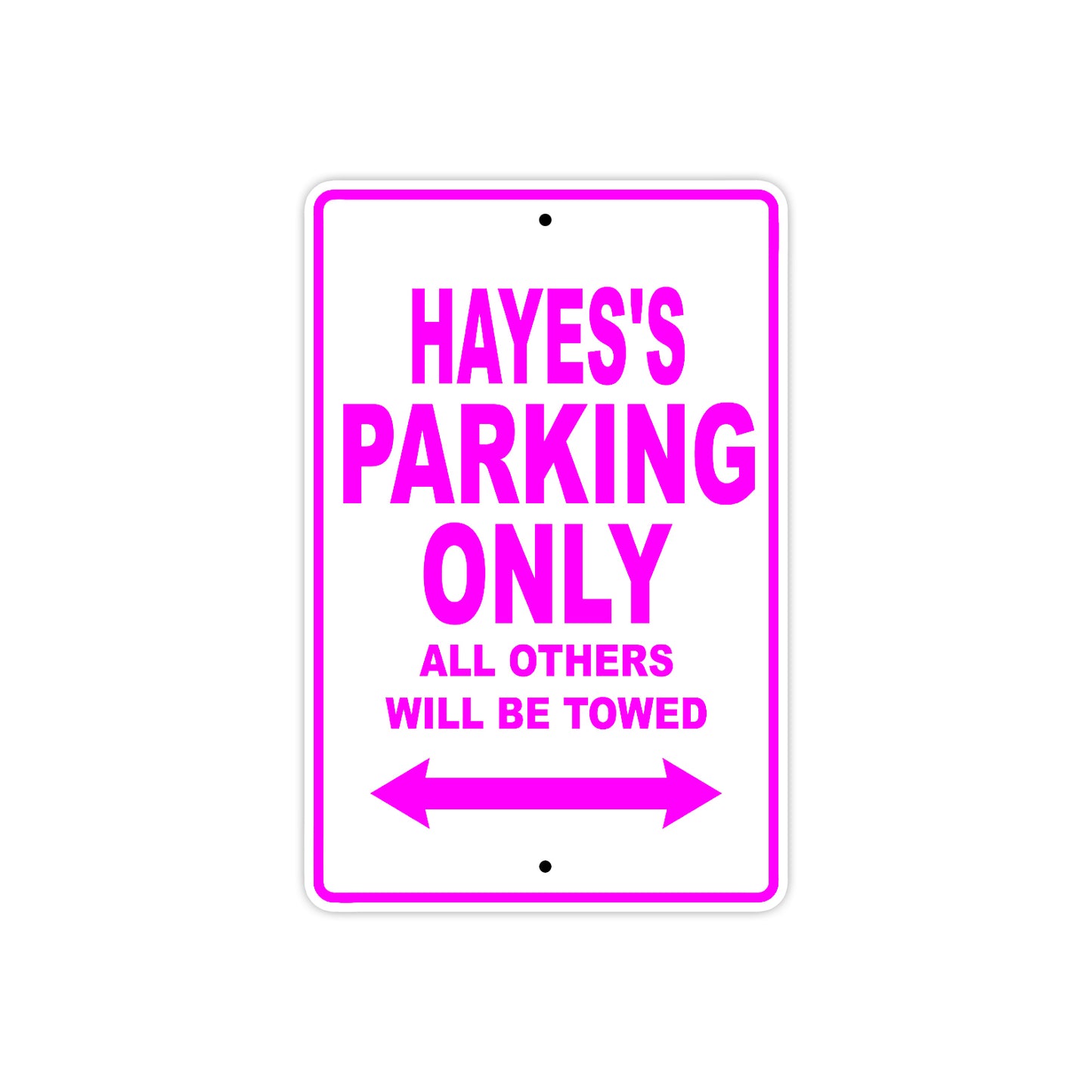 Hayes's Name Parking Only All Others Will Be Towed Metal Sign