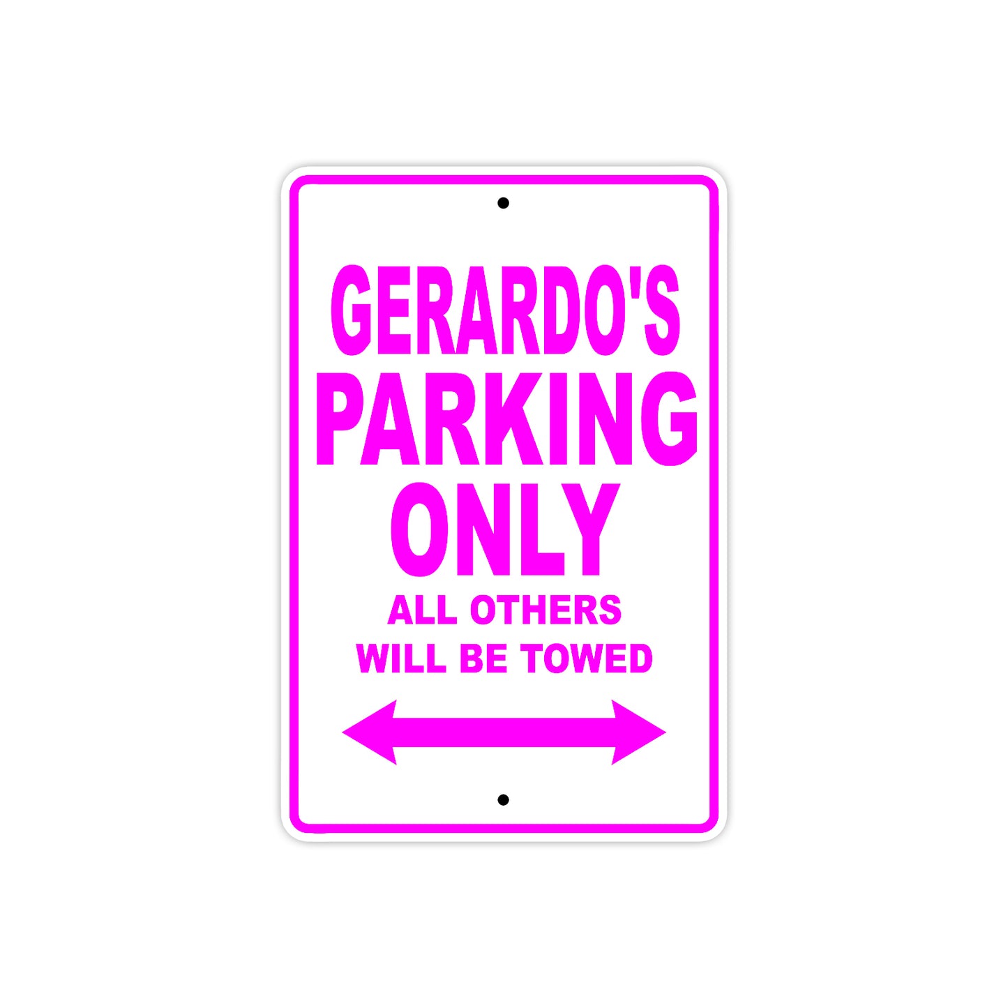 Gerardo's Name Parking Only All Others Will Be Towed Metal  Sign  