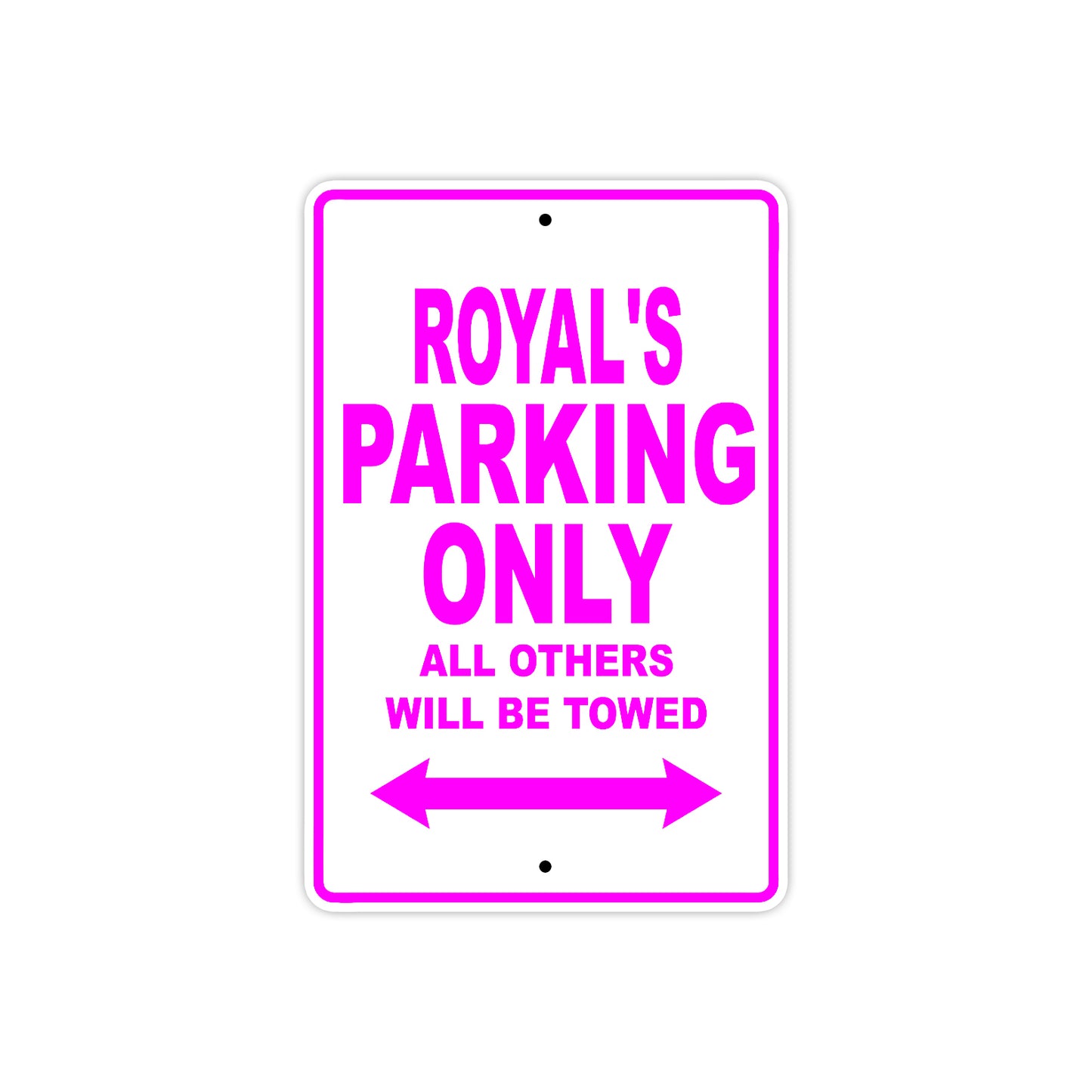 Royal's Name Parking Only All Others Will Be Towed Metal Sign