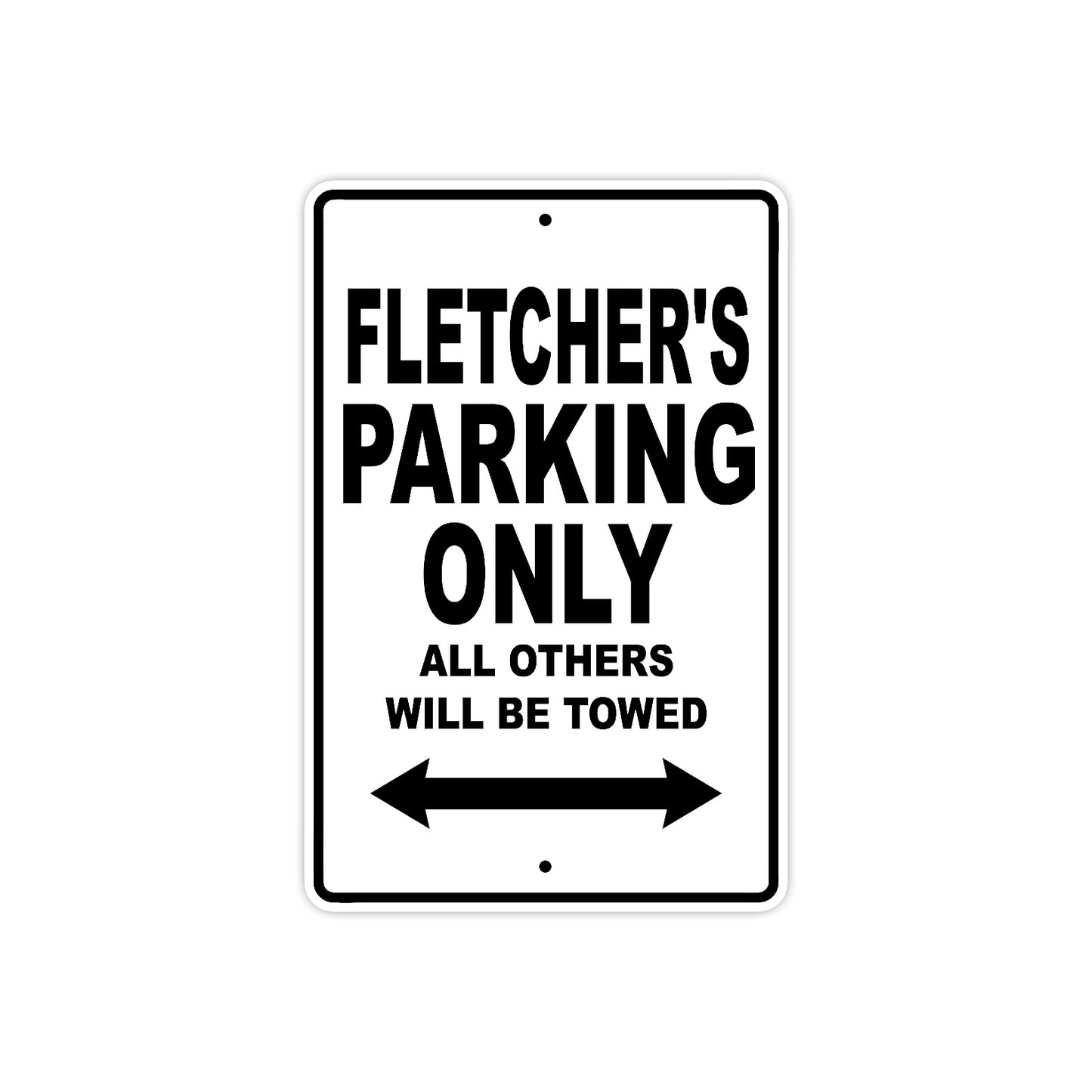 Fletcher's Name Parking Only All Others Will Be Towed Aluminum Sign