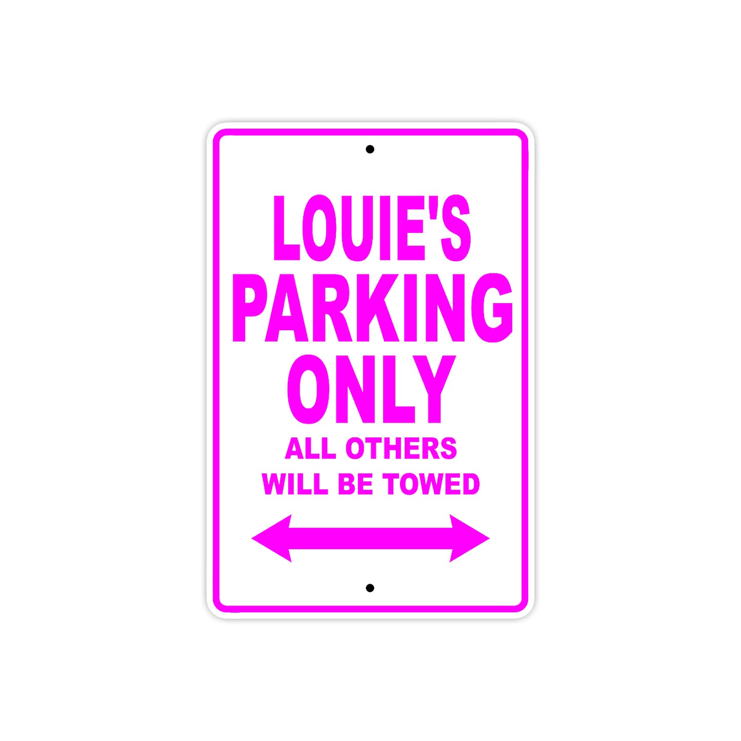 Louie's Name Parking Only All Others Will Be Towed Metal Sign