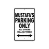 Mustafa's Name Parking Only All Others Will Be Towed Aluminum Sign