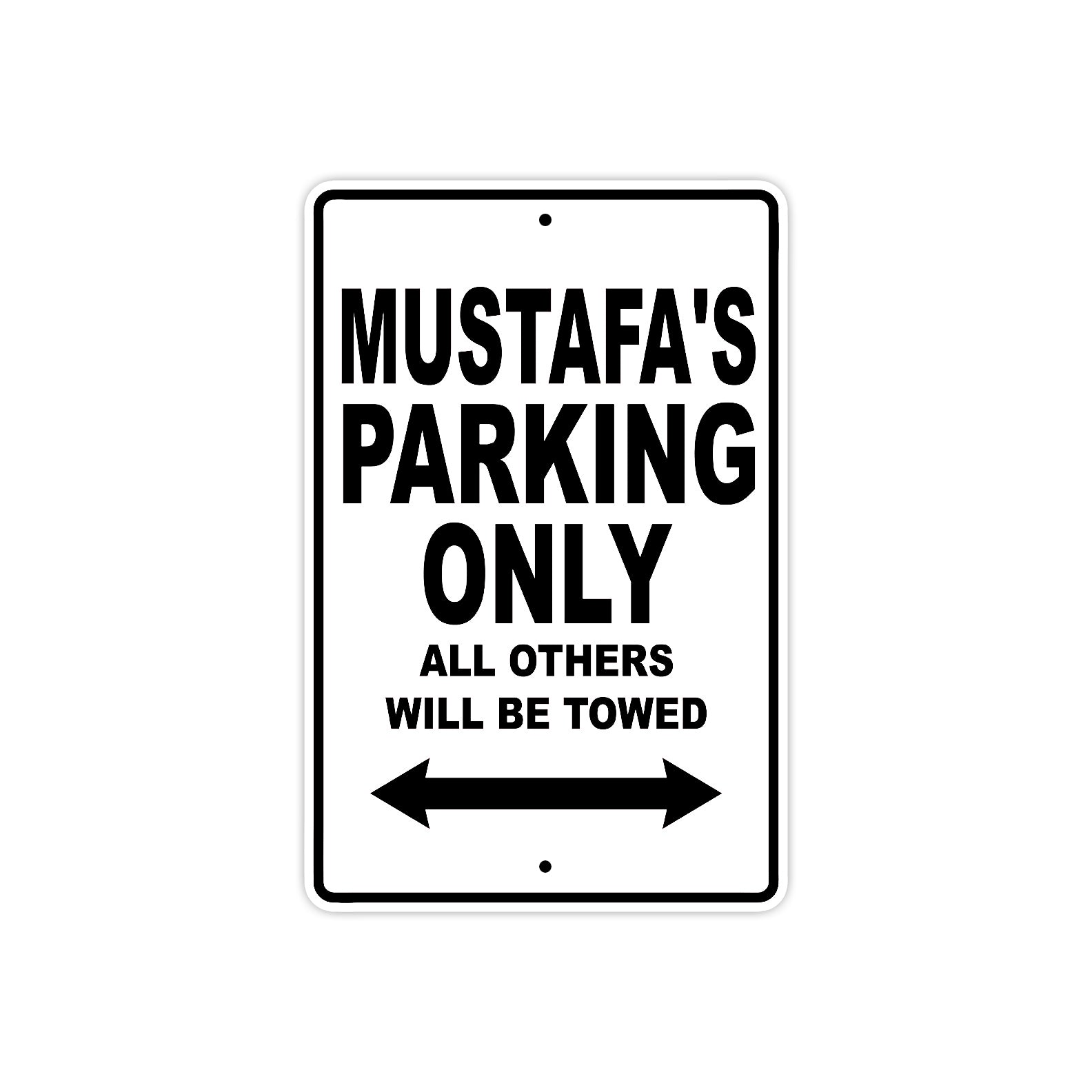 Mustafa's Name Parking Only All Others Will Be Towed Aluminum Sign