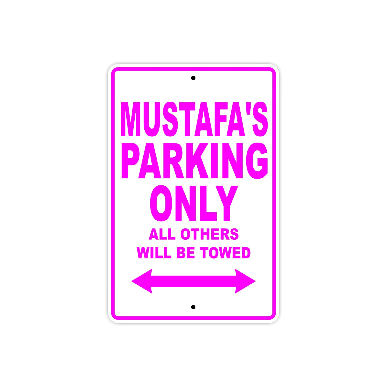 Mustafa's Name Parking Only All Others Will Be Towed Aluminum Metal Sign
