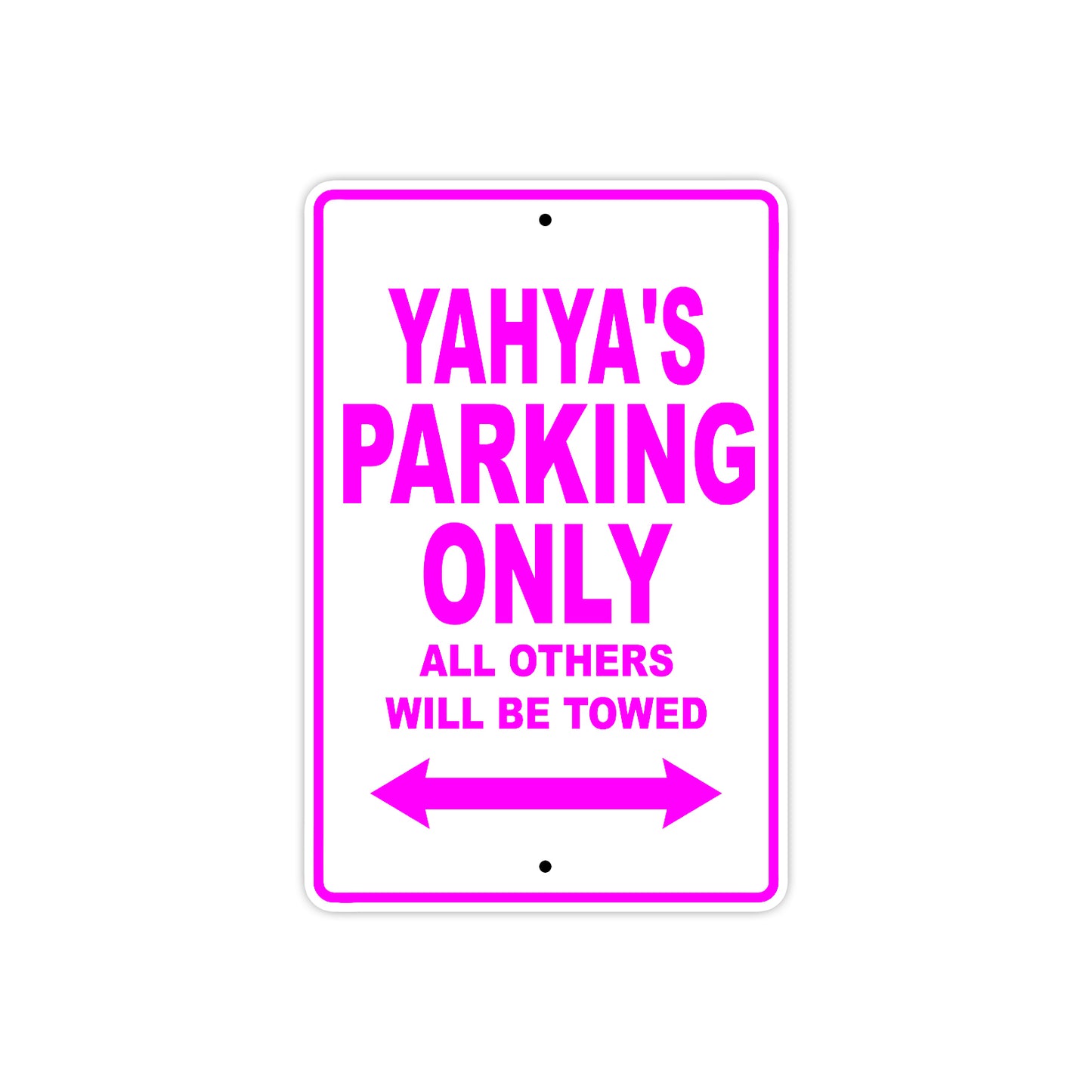 Yahya's Name Parking Only All Others Will Be Towed Metal Sign