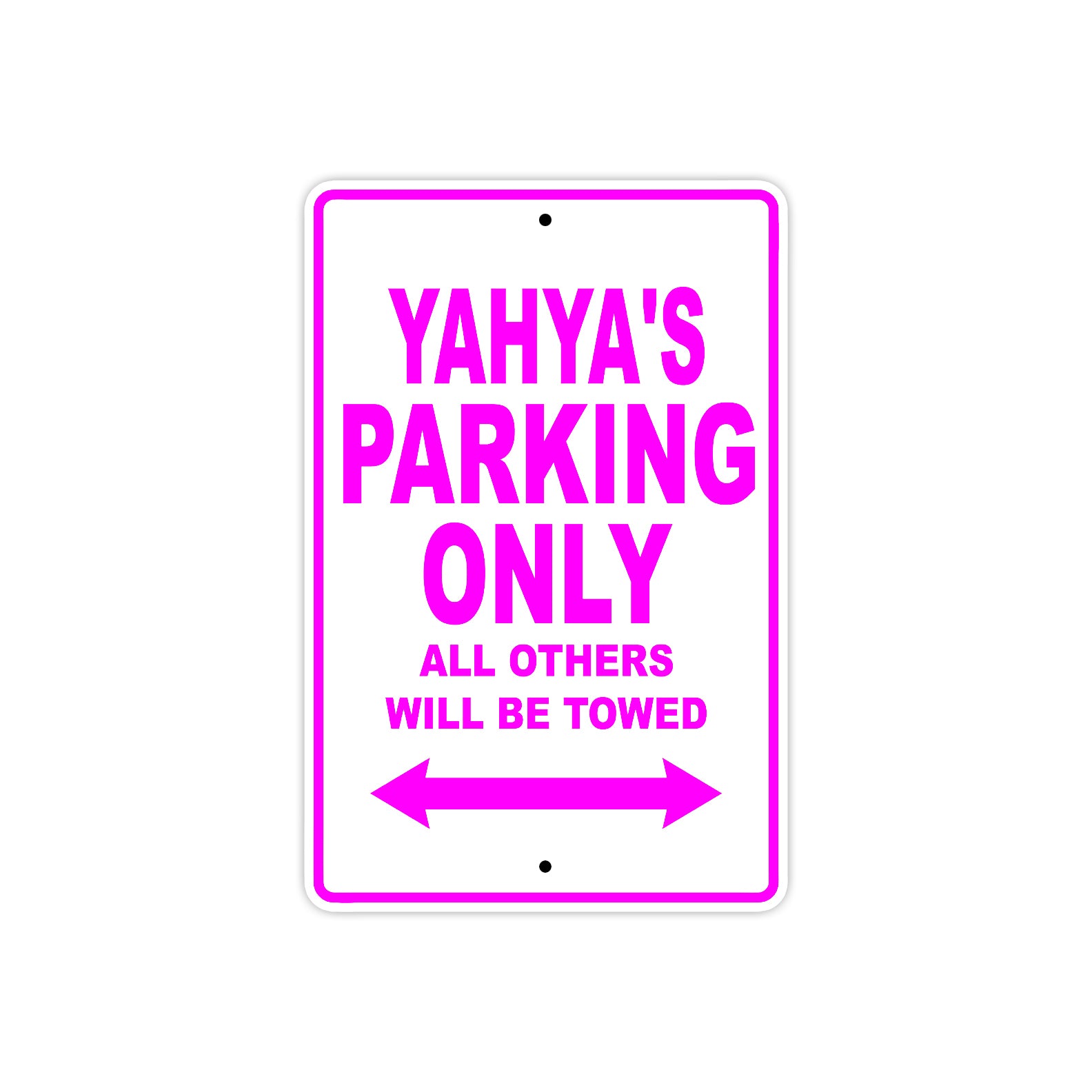 Yahya's Name Parking Only All Others Will Be Towed Metal Sign
