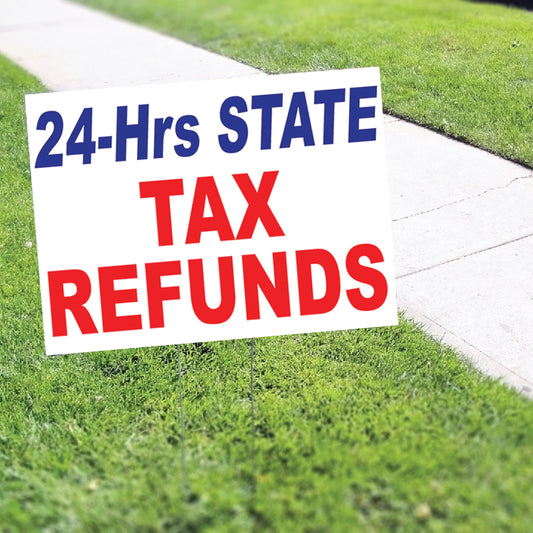 24-Hrs State Tax Refunds Coroplast Yard Sign