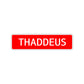 Thaddeus Street Sign Children Name Room Plate