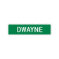 Dwayne Street Sign Children Name Room Plate