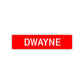 Dwayne Street Sign Children Name Room Plate