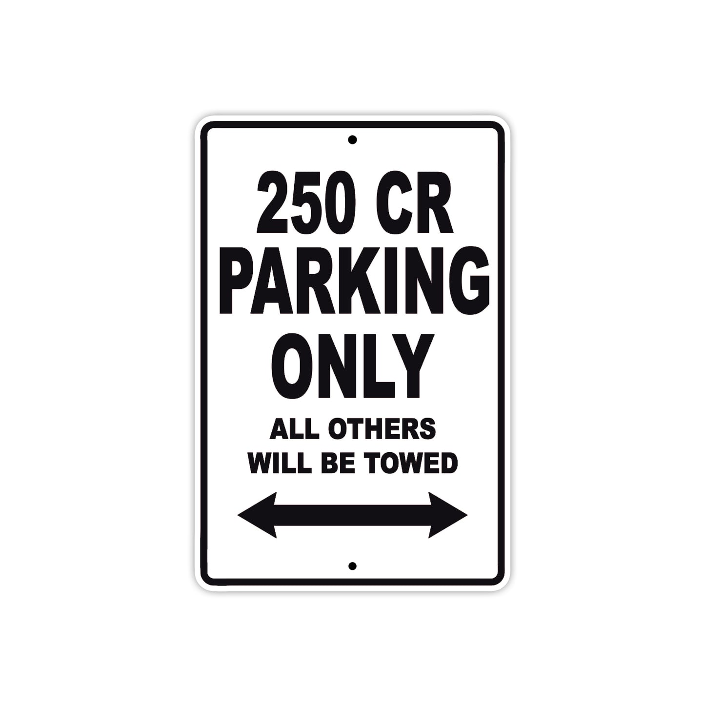 250 CR Motorcycle Bike Parking Only All Others Will Be Towed Metal Aluminum Sign Plate